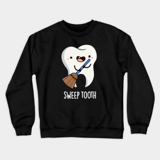 Sweep Tooth Cute Dental Pun Crewneck Sweatshirt